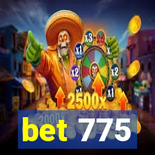 bet 775